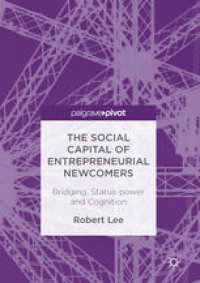 cover of the book The Social Capital of Entrepreneurial Newcomers: Bridging, Status-power and Cognition