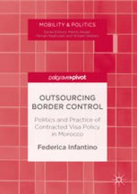 cover of the book Outsourcing Border Control : Politics and Practice of Contracted Visa Policy in Morocco 