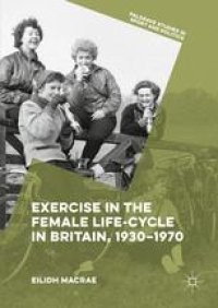 cover of the book Exercise in the Female Life-Cycle in Britain, 1930-1970