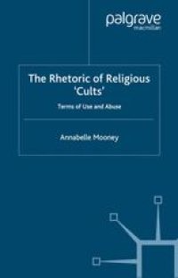 cover of the book The Rhetoric of Religious ‘Cults’: Terms of Use and Abuse