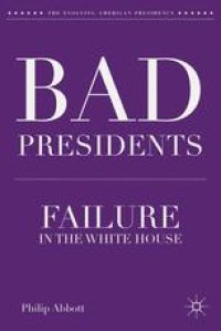 cover of the book Bad Presidents: Failure in the White House