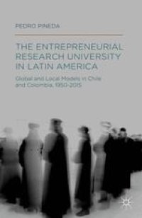 cover of the book The Entrepreneurial Research University in Latin America: Global and Local Models in Chile and Colombia, 1950–2015