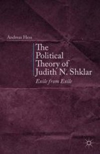 cover of the book The Political Theory of Judith N. Shklar: Exile from Exile