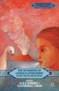 cover of the book The Un/Making of Latina/o Citizenship: Culture, Politics, and Aesthetics