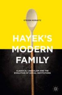 cover of the book Hayek’s Modern Family: Classical Liberalism and the Evolution of Social Institutions