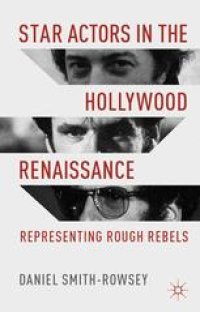 cover of the book Star Actors in the Hollywood Renaissance: Representing Rough Rebels