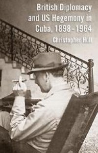 cover of the book British Diplomacy and US Hegemony in Cuba, 1898–1964