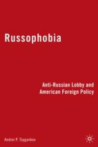 cover of the book Russophobia: Anti-Russian Lobby and American Foreign Policy