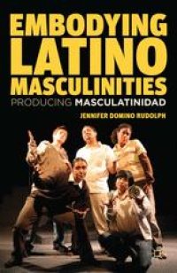 cover of the book Embodying Latino Masculinities: Producing Masculatinidad