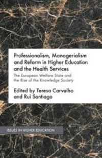 cover of the book Professionalism, Managerialism and Reform in Higher Education and the Health Services: The European Welfare State and the Rise of the Knowledge Society