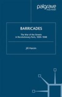 cover of the book Barricades: The War of the Streets in Revolutionary Paris, 1830–1848