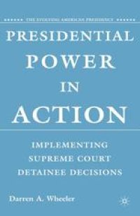 cover of the book Presidential Power in Action: Implementing Supreme Court Detainee Decisions