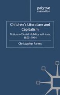 cover of the book Children’s Literature and Capitalism: Fictions of Social Mobility in Britain, 1850–1914