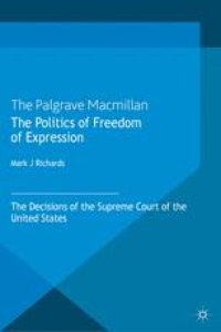 cover of the book The Politics of Freedom of Expression: The Decisions of the Supreme Court of the United States