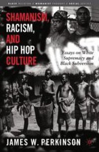 cover of the book Shamanism, Racism, and Hip Hop Culture: Essays on White Supremacy and Black Subversion