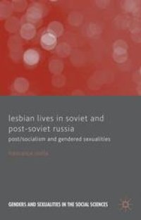 cover of the book Lesbian Lives in Soviet and Post-Soviet Russia: Post/Socialism and Gendered Sexualities