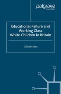 cover of the book Educational Failure and Working Class White Children in Britain