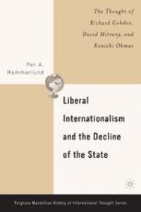 cover of the book Liberal Internationalism and the Decline of the State: The Thought of Richard Cobden, David Mitrany, and Kenichi Ohmae