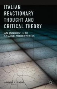 cover of the book Italian Reactionary Thought and Critical Theory: An Inquiry into Savage Modernities