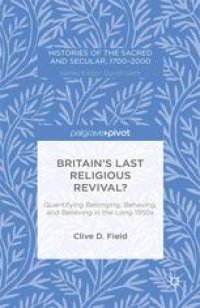 cover of the book Britain’s Last Religious Revival? Quantifying Belonging, Behaving, and Believing in the Long 1950s