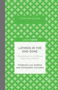 cover of the book Latinos in the End Zone: Conversations on the Brown Color Line in the NFL