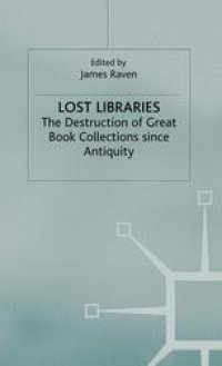 cover of the book Lost Libraries: The Destruction of Great Book Collections Since Antiquity