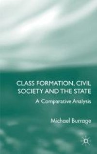 cover of the book Class Formation, Civil Society and the State: A Comparative Analysis of Russia, France, the US and England