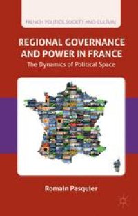 cover of the book Regional Governance and Power in France: The Dynamics of Political Space