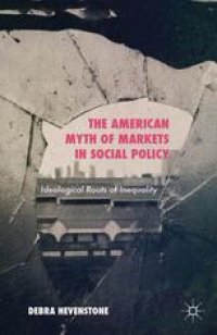 cover of the book The American Myth of Markets in Social Policy: Ideological Roots of Inequality