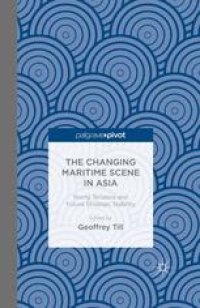 cover of the book The Changing Maritime Scene in Asia: Rising Tensions and Future Strategic Stability