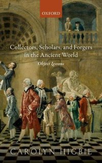 cover of the book Collectors, scholars, and forgers in the ancient world : object lessons