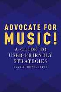 cover of the book Advocate for music! : a guide to user-friendly strategies