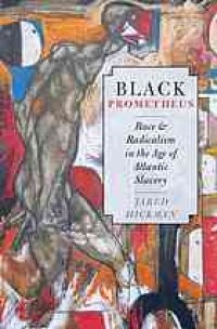 cover of the book Black Prometheus : race and radicalism in the age of Atlantic slavery