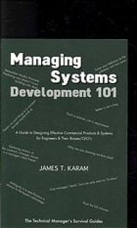 cover of the book Managing systems development 101 : a guide to designing effective commercial products & systems for engineers & their bosses/CEO's