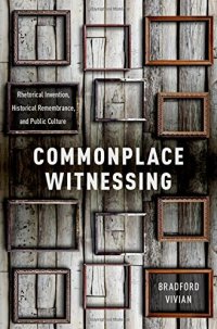 cover of the book Commonplace witnessing : rhetorical invention, historical remembrance, and public culture