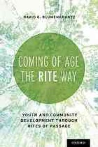 cover of the book Coming of age the RITE way : youth and community development through rites of passage