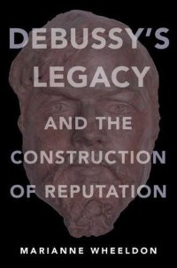 cover of the book Debussy’s legacy and the construction of reputation