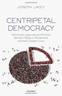 cover of the book Centripetal democracy : democratic legitimacy and political identity in Belgium, Switzerland, and the European Union