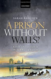 cover of the book A Prison Without Walls? Eastern Siberian Exile in the Last Years of Tsarism