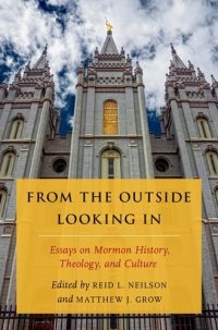 cover of the book From the outside looking in : essays on Mormon history, theology, and culture : the tanner lectures on Mormon history