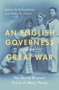 cover of the book An English governess in the Great War : the secret Brussels diary of Mary Thorp