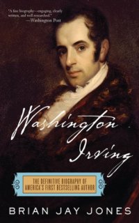 cover of the book Washington Irving: The Definitive Biography of America’s First Bestselling Author