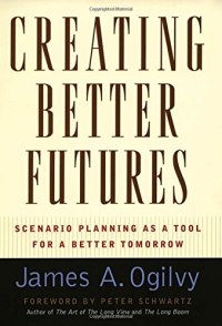 cover of the book Creating better futures : scenario planning as a tool for a better tomorrow