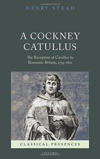 cover of the book A Cockney Catullus : the reception of Catullus in Romantic Britain, 1795-1821