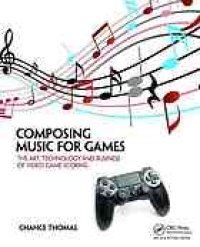 cover of the book Composing music for games : the art, technology and business of video game scoring