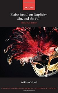 cover of the book Blaise Pascal on Duplicity, Sin, and the Fall : The Secret Instinct