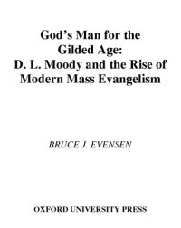 cover of the book God’s man for the Gilded Age : D.L. Moody and the rise of modern mass evangelism