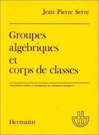 cover of the book Groupes algébriques et corps de classes