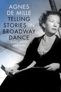 cover of the book Agnes de Mille: Telling Stories in Broadway Dance