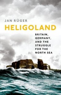 cover of the book Heligoland : Britain, Germany, and the struggle for the North Sea